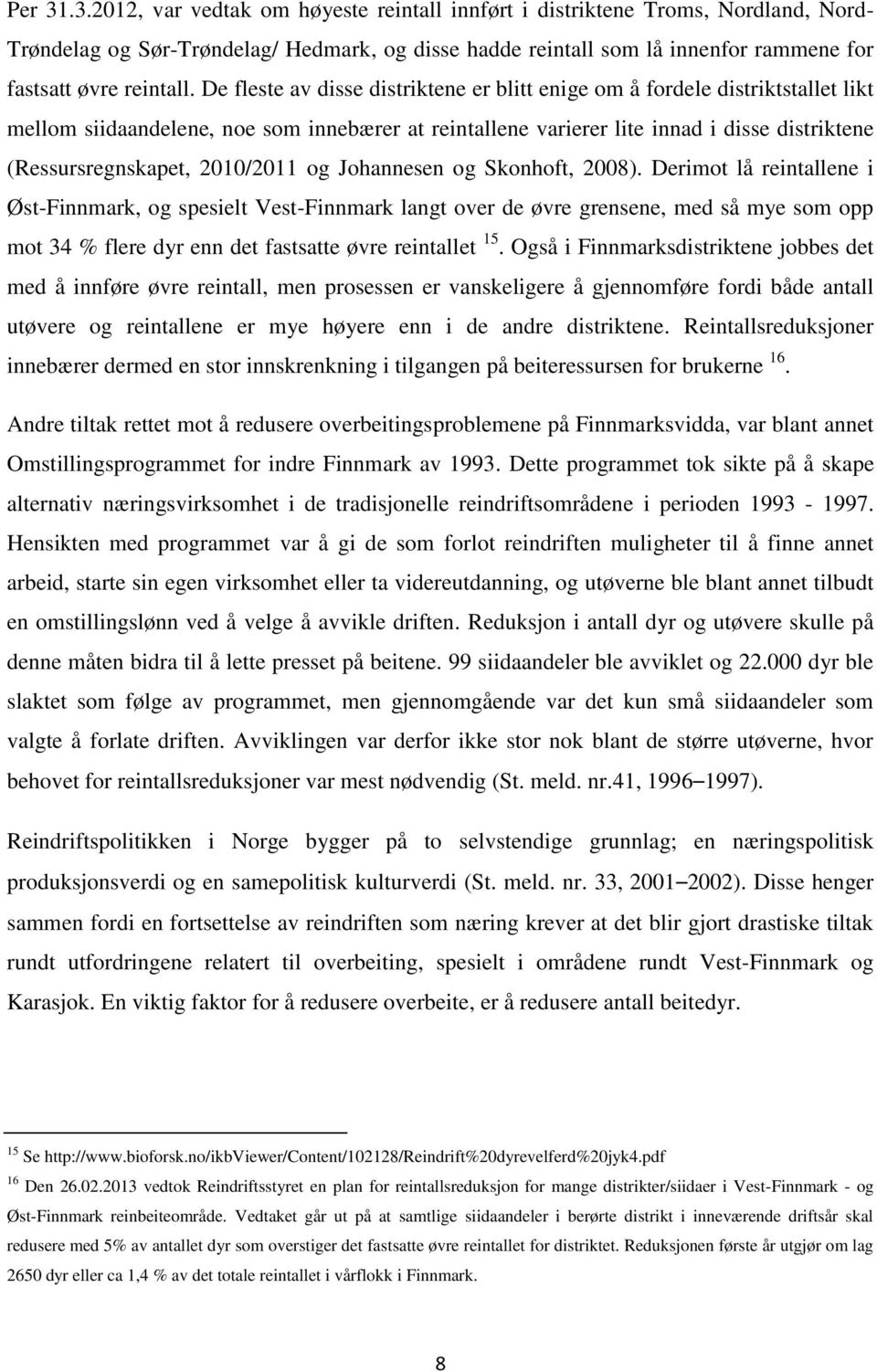 2010/2011 og Johannesen og Skonhoft, 2008).