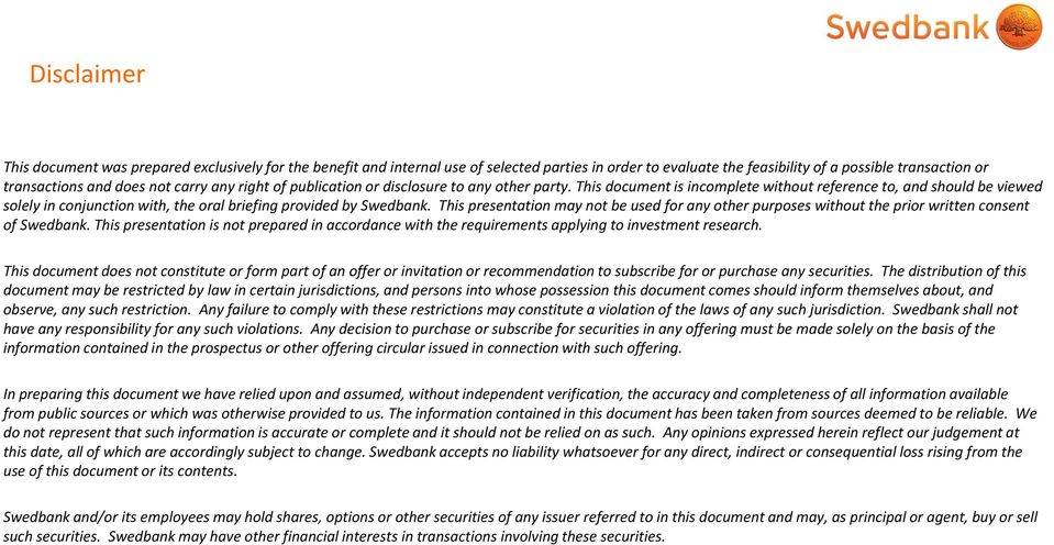 This document is incomplete without reference to, and should be viewed solely in conjunction with, the oral briefing provided by Swedbank.