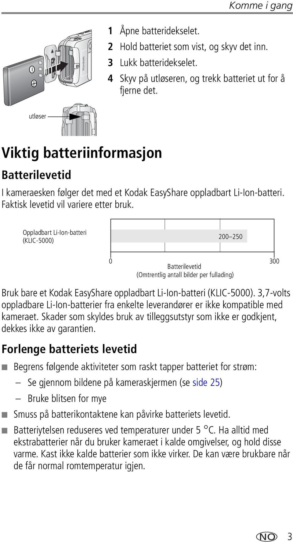 Oppladbart Li-Ion-batteri (KLIC-5000) 200 250 Bruk bare et Kodak EasyShare oppladbart Li-Ion-batteri (KLIC-5000).