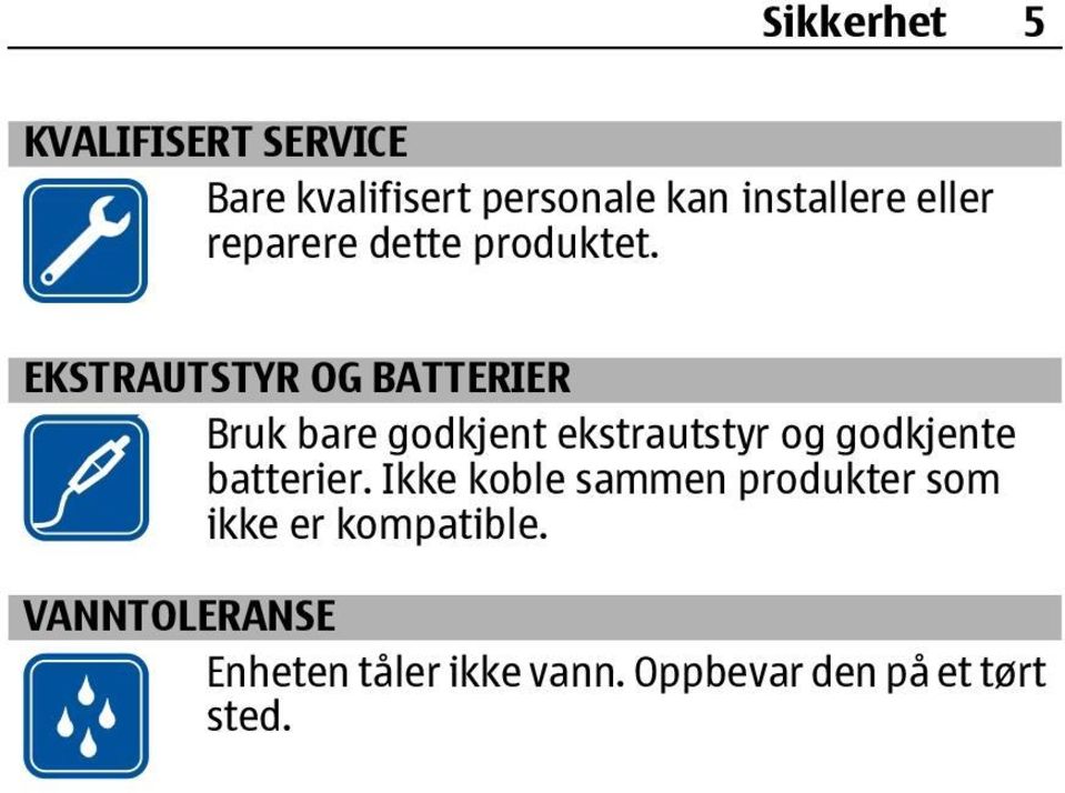 EKSTRAUTSTYR OG BATTERIER Bruk bare godkjent ekstrautstyr og godkjente