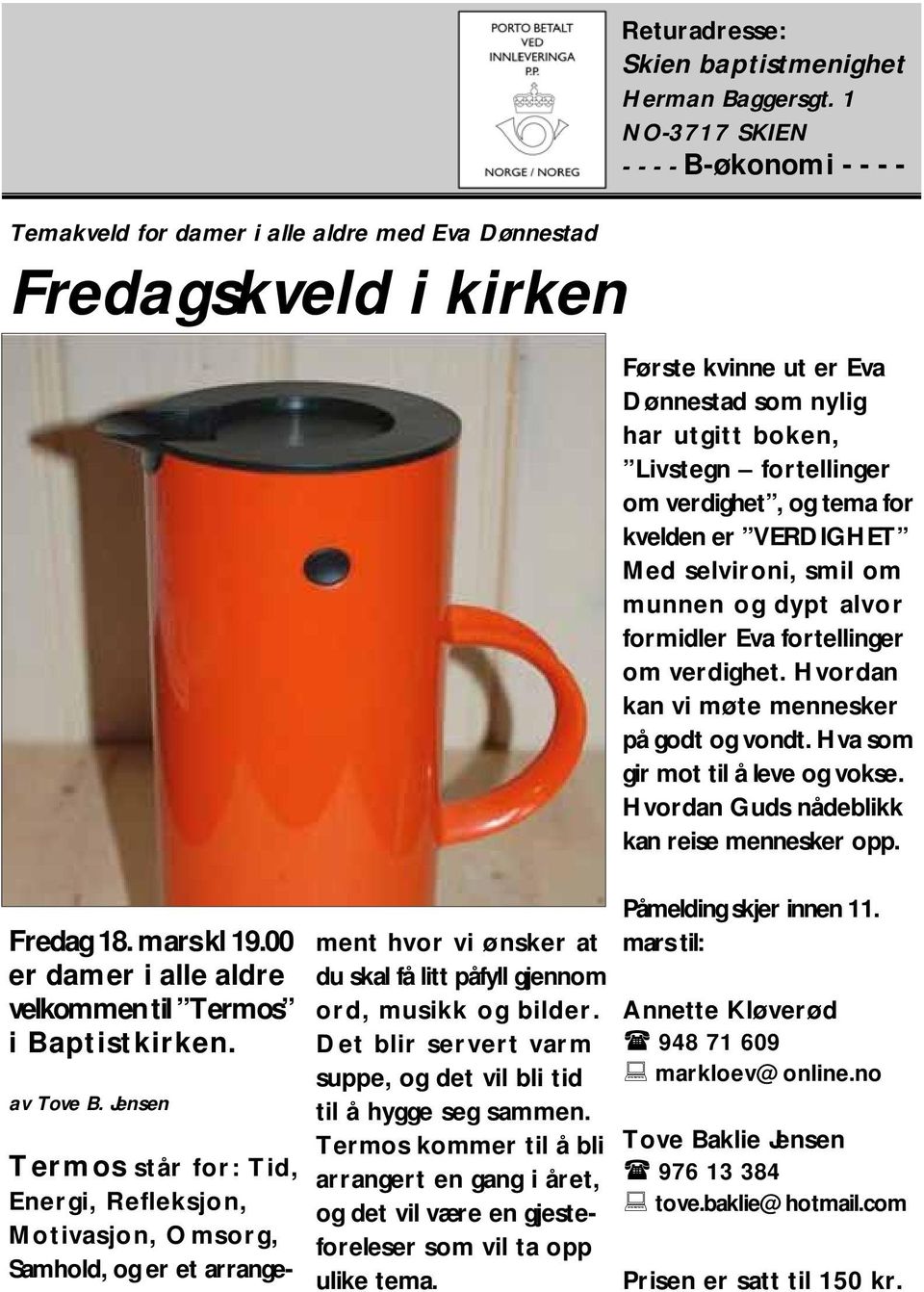 Det blir servert varm suppe, og det vil bli tid til å hygge seg sammen. Termos kommer til å bli arrangert en gang i året, og det vil være en gjesteforeleser som vil ta opp ulike tema.