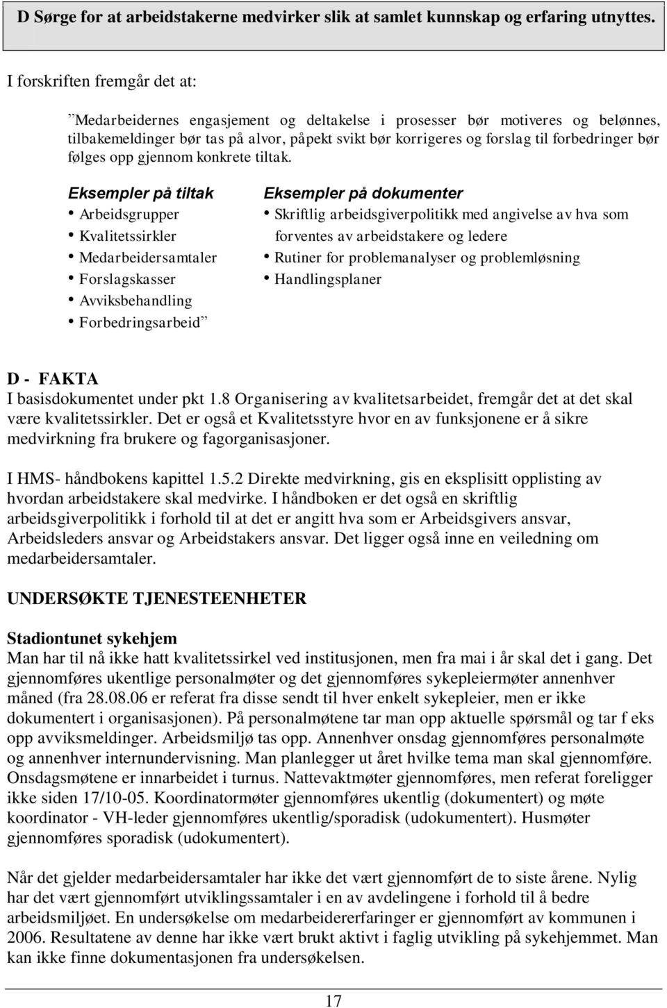 forbedringer bør følges opp gjennom konkrete tiltak.