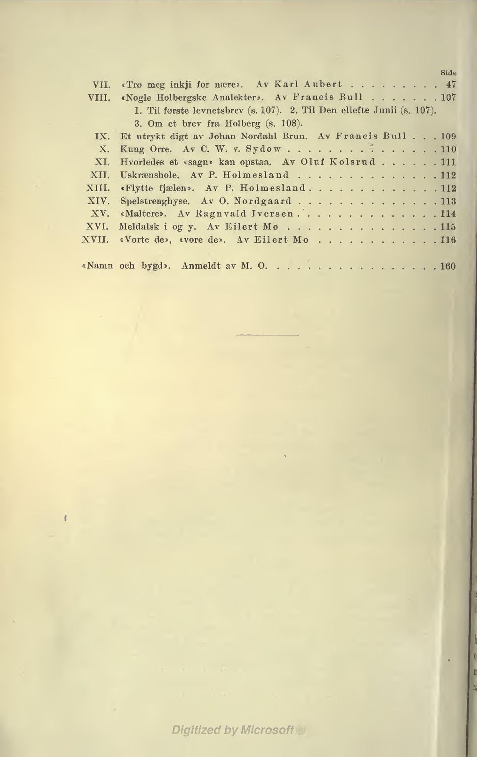 Sydow 110 XI. Hvorledes et «sagn» kan opstaa. Av Oluf Kolsrud 111 XII. Uskrænshole. Av P. Holmesland 112 XIII. tflytte fjælen». Av P. Holmesland 112 XIV.