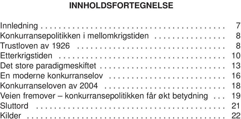 ........................... 13 En moderne konkurranselov.......................... 16 Konkurranseloven av 2004.