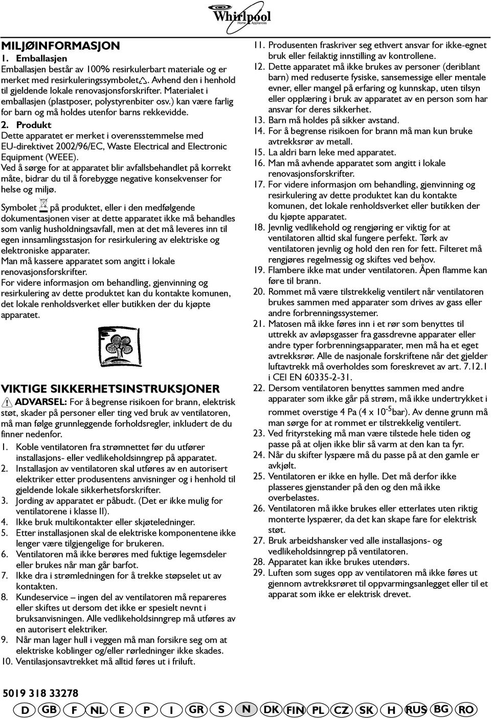 Produkt Dette apparatet er merket i overensstemmelse med EU-direktivet 2002/96/EC, Waste Electrical and Electronic Equipment (WEEE).