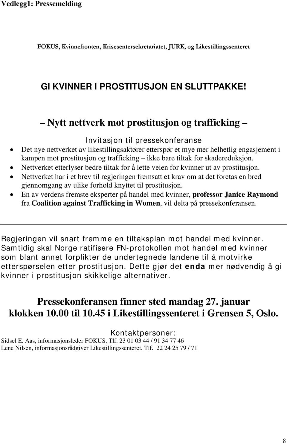 trafficking ikke bare tiltak for skadereduksjon. Nettverket etterlyser bedre tiltak for å lette veien for kvinner ut av prostitusjon.