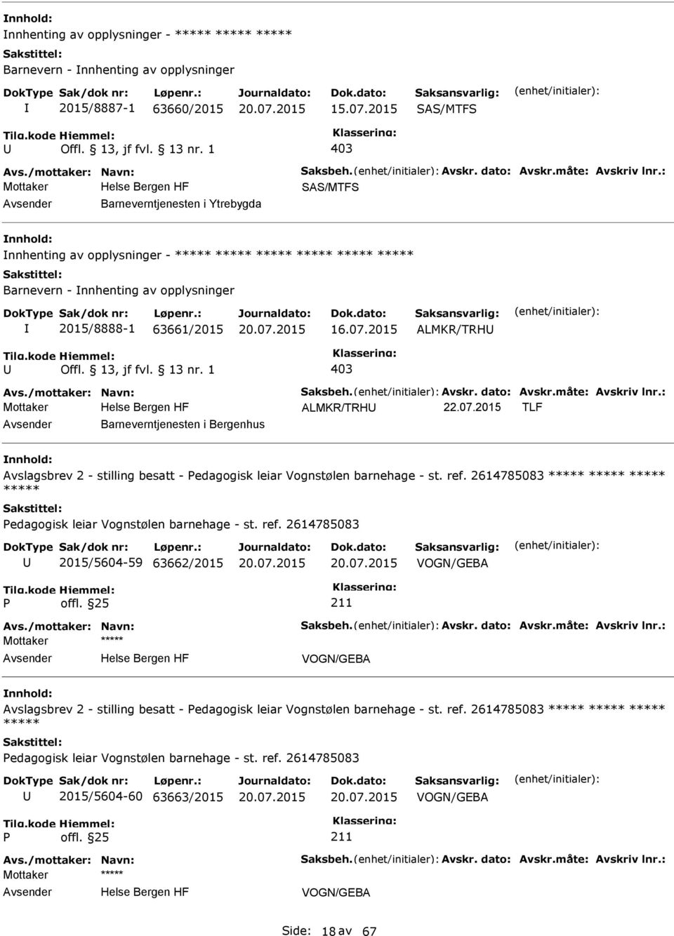 2015 ALMKR/TRH 403 Avs./mottaker: Navn: Saksbeh. Avskr. dato: Avskr.måte: Avskriv lnr.: Mottaker ALMKR/TRH 22.07.