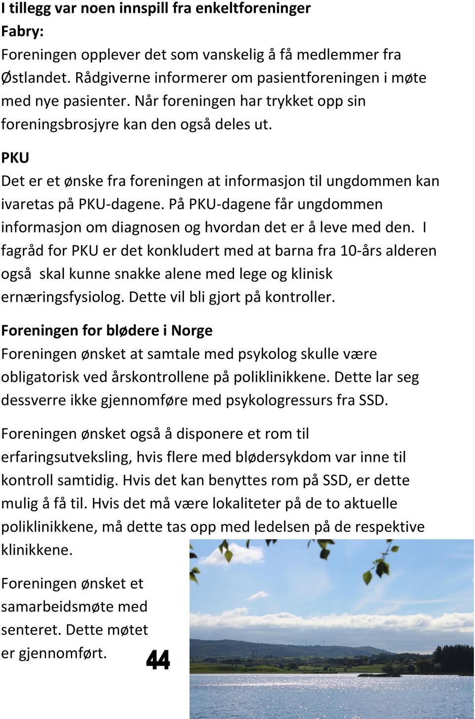 På PKU dagene får ungdommen informasjon om diagnosen og hvordan det er å leve med den.