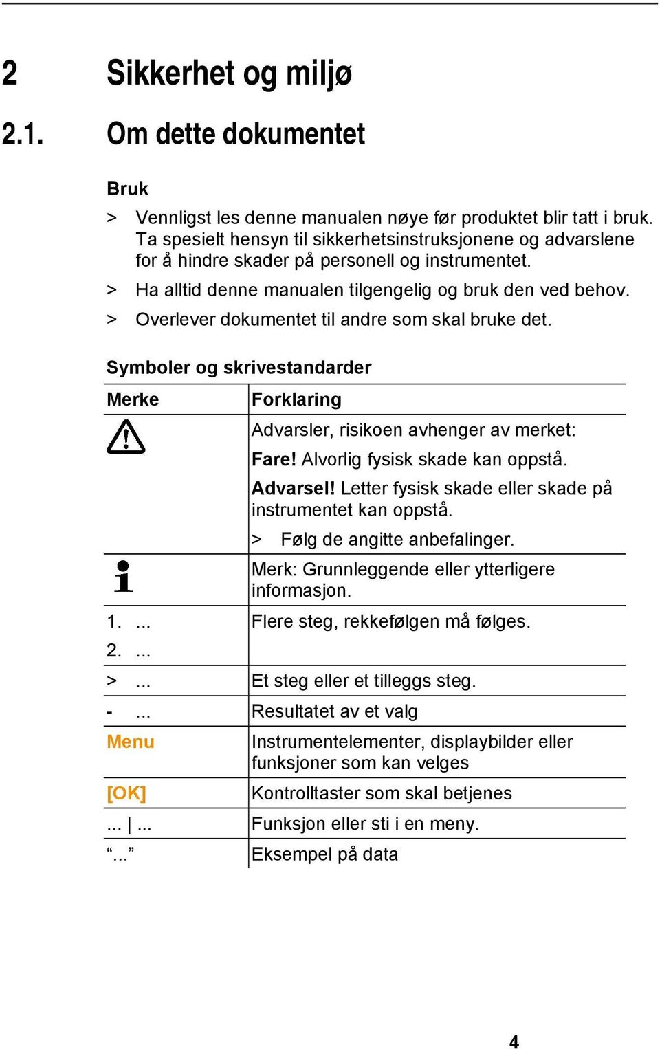 doc @ 337 @ 5 Pos: 5 /TD/Sicherheit und Umwelt/Zu diesem Dokument/Symbole und Schreibkonv. [Standard] @ 0\mod_1174982140622_79.doc @ 515 @ 5 Pos: 6 /TD/Überschriften/2.