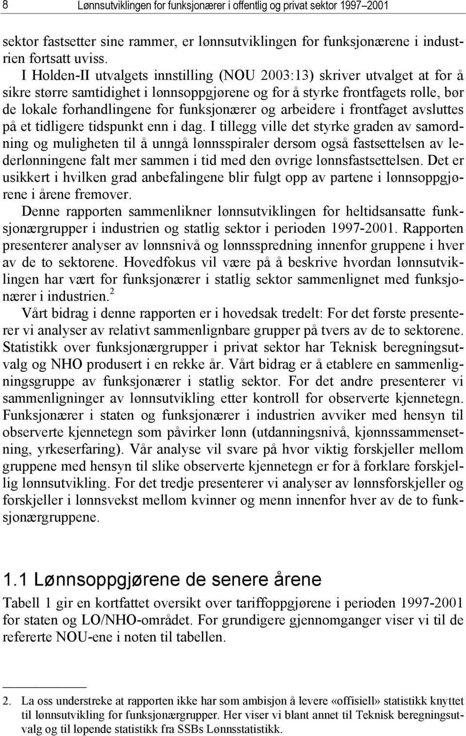 og arbeidere i frontfaget avsluttes på et tidligere tidspunkt enn i dag.