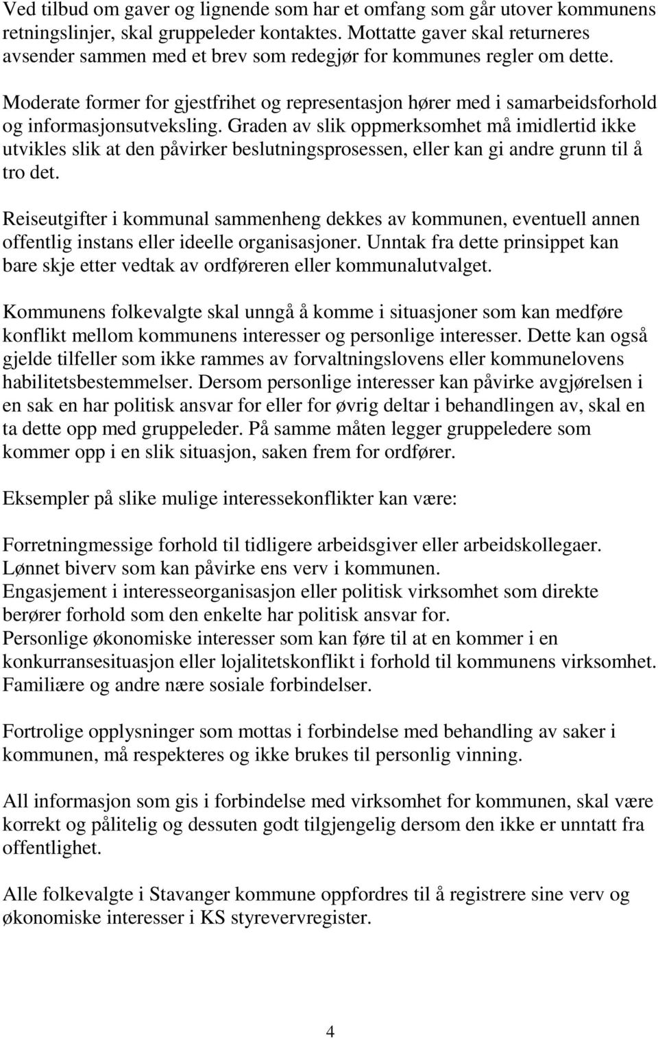 Moderate former for gjestfrihet og representasjon hører med i samarbeidsforhold og informasjonsutveksling.