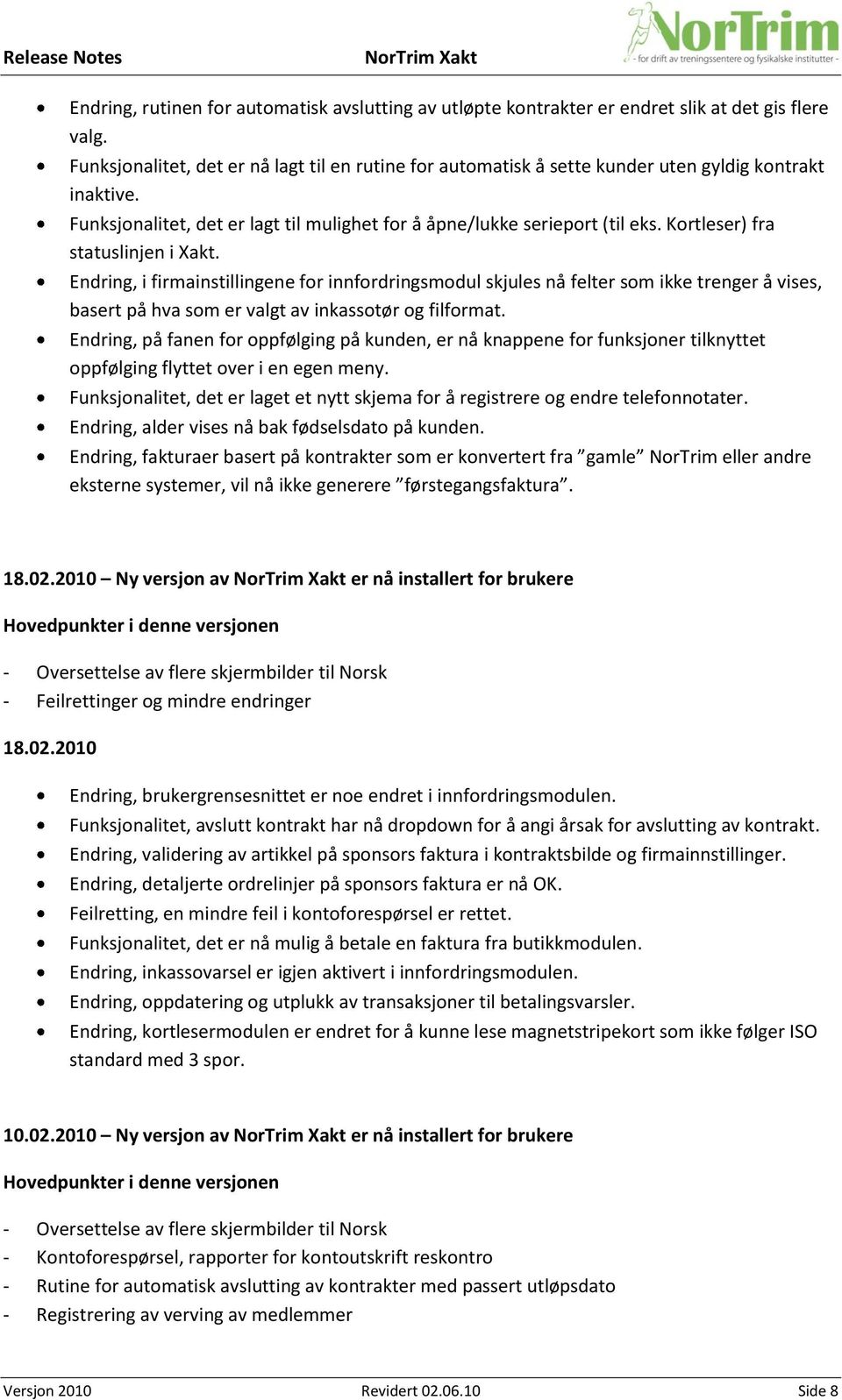 Kortleser) fra statuslinjen i Xakt. Endring, i firmainstillingene for innfordringsmodul skjules nå felter som ikke trenger å vises, basert på hva som er valgt av inkassotør og filformat.