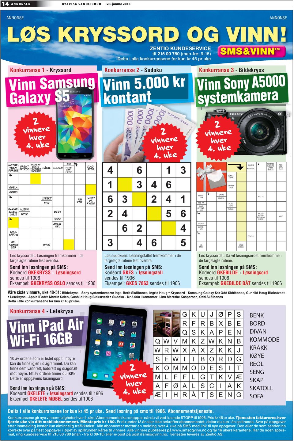 000 kr kontant Konkurranse 3 - Bildekryss Vinn Sony A5000 systemkamera 2 vinnere hver 4. uke 2 vinnere hver 4.