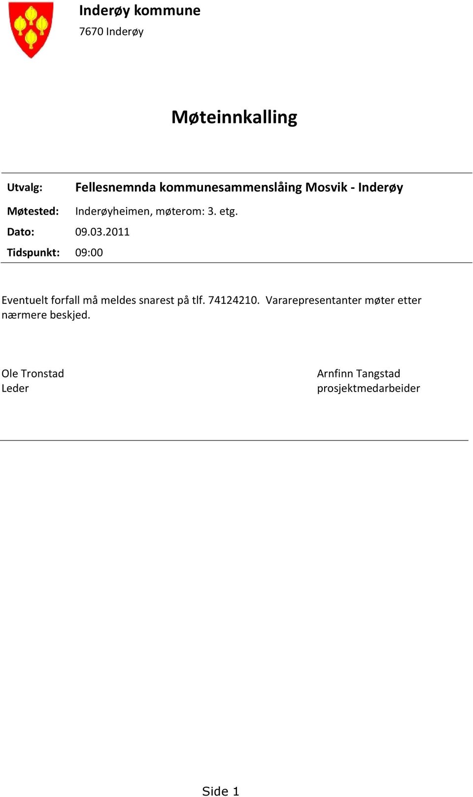 Inderøyheimen, møterom: 3. etg. Eventuelt forfall må meldes snarest på tlf. 74124210.