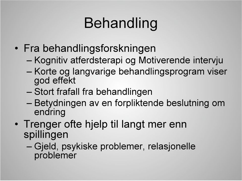 fra behandlingen Betydningen av en forpliktende beslutning om endring Trenger