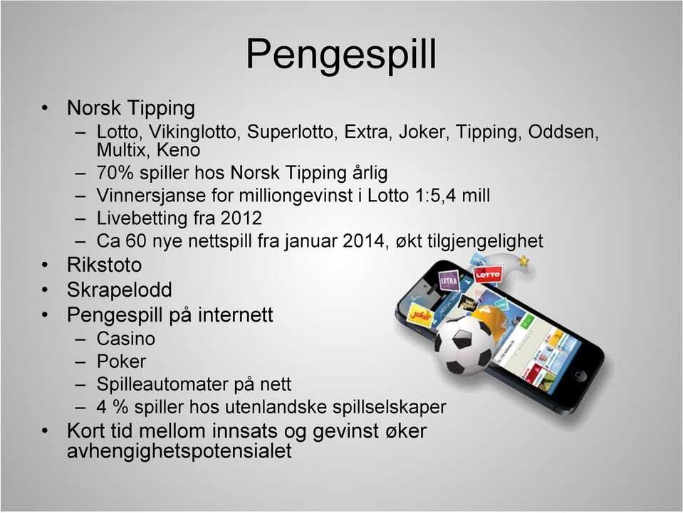 nettspill fra januar 2014, økt tilgjengelighet Rikstoto Skrapelodd Pengespill på internett Casino Poker