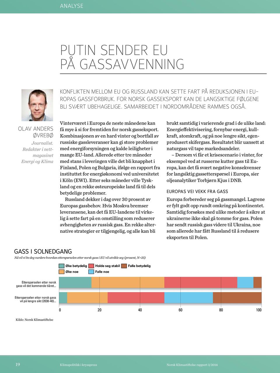 Redaktør i nettmagasinet Energi og Klima Vinterværet i Europa de neste månedene kan få mye å si for fremtiden for norsk gasseksport.