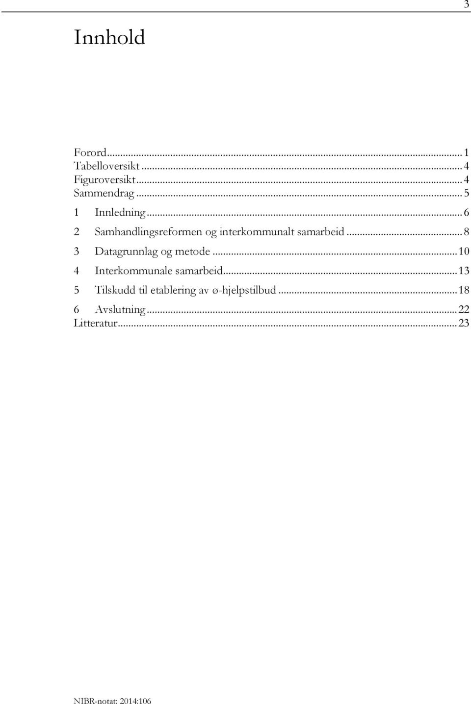 .. 8 3 Datagrunnlag og metode... 10 4 Interkommunale samarbeid.