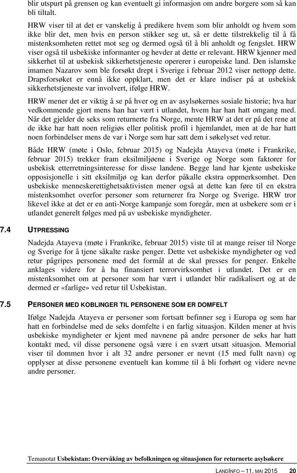 dermed også til å bli anholdt og fengslet. HRW viser også til usbekiske informanter og hevder at dette er relevant.