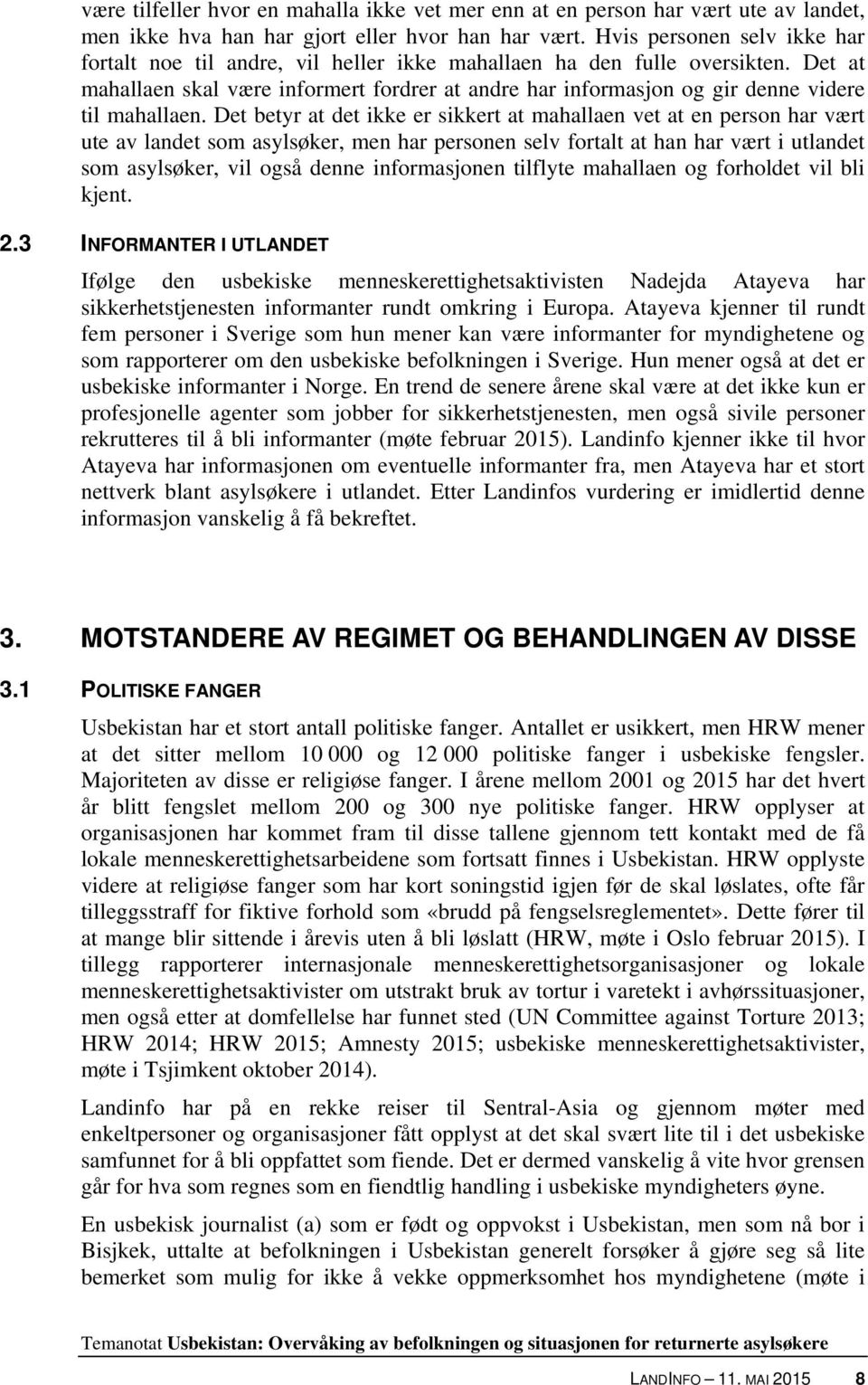 Det at mahallaen skal være informert fordrer at andre har informasjon og gir denne videre til mahallaen.