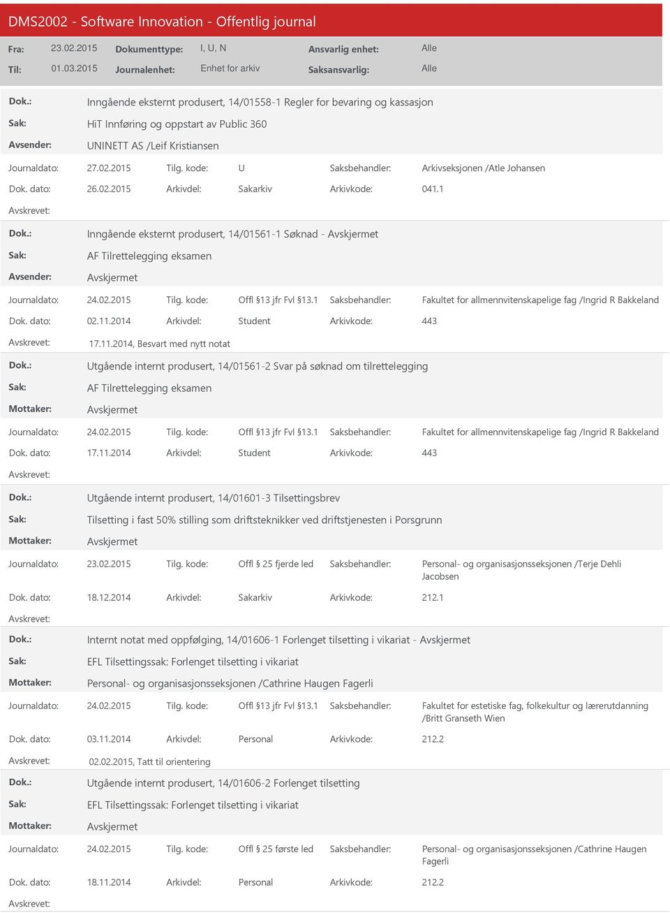 1 Inngående eksternt produsert, 14/01561-1 Søknad - AF Tilrettelegging eksamen Fakultet for allmennvitenskapelige fag /Ingrid R Bakkeland Dok. dato: 02.11.