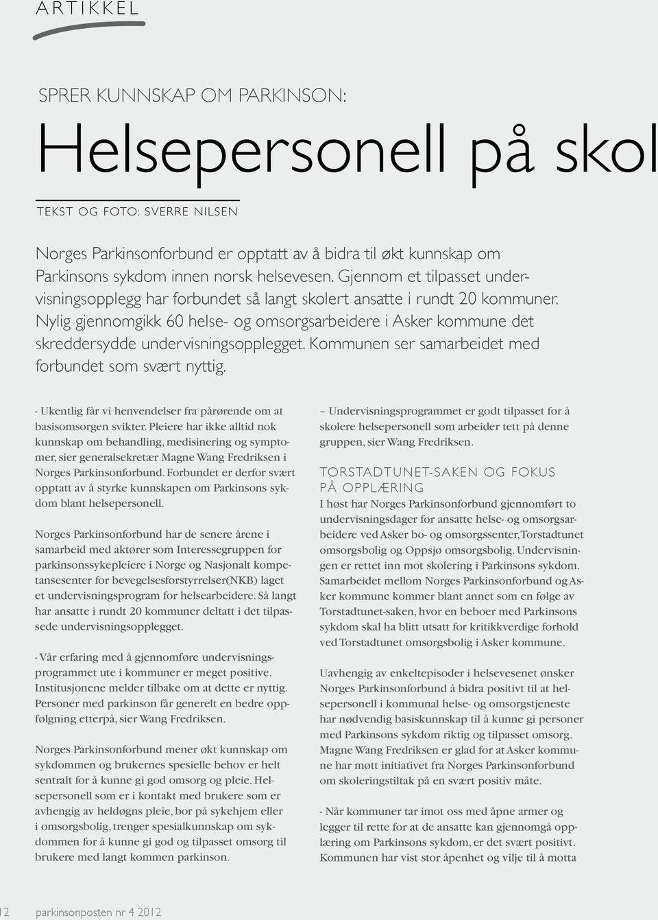 Nylig gjennomgikk 60 helse- og omsorgsarbeidere i Asker kommune det skreddersydde undervisningsopplegget. Kommunen ser samarbeidet med forbundet som svært nyttig.