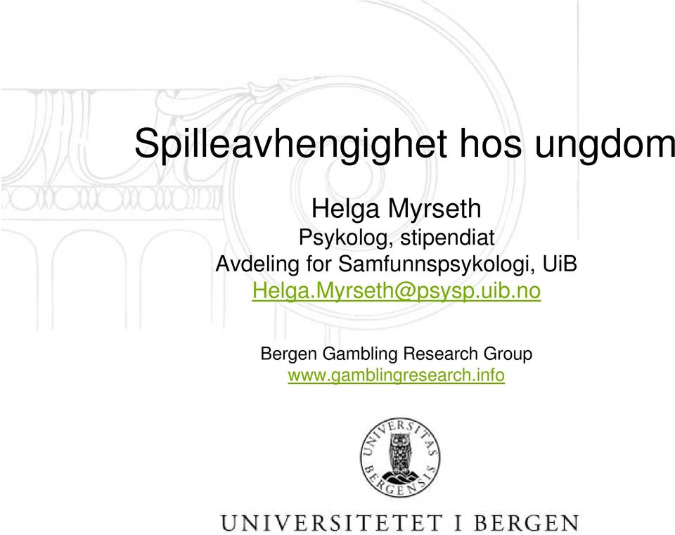 Samfunnspsykologi, UiB Helga.Myrseth@psysp.