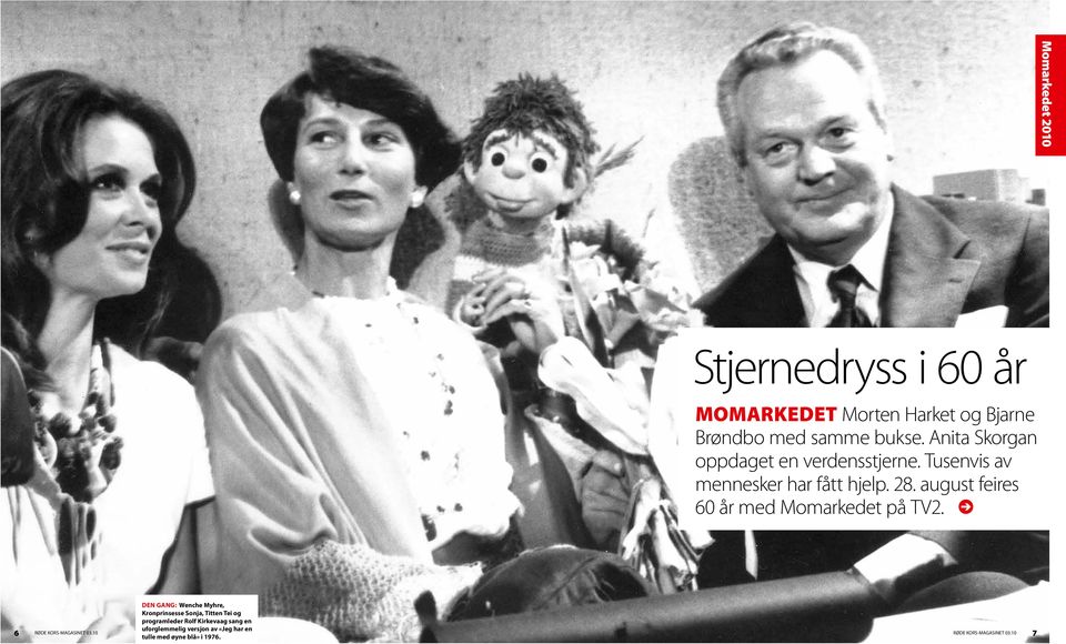 august feires 60 år med Momarkedet på TV2. 6 RØDE KORS-MAGASINET 03.
