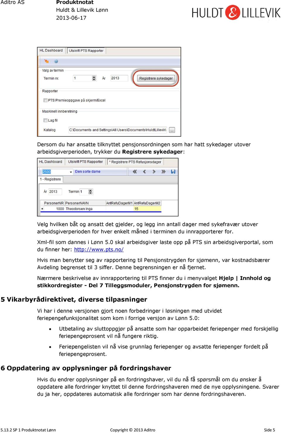 0 skal arbeidsgiver laste opp på PTS sin arbeidsgiverportal, som du finner her: http://www.pts.