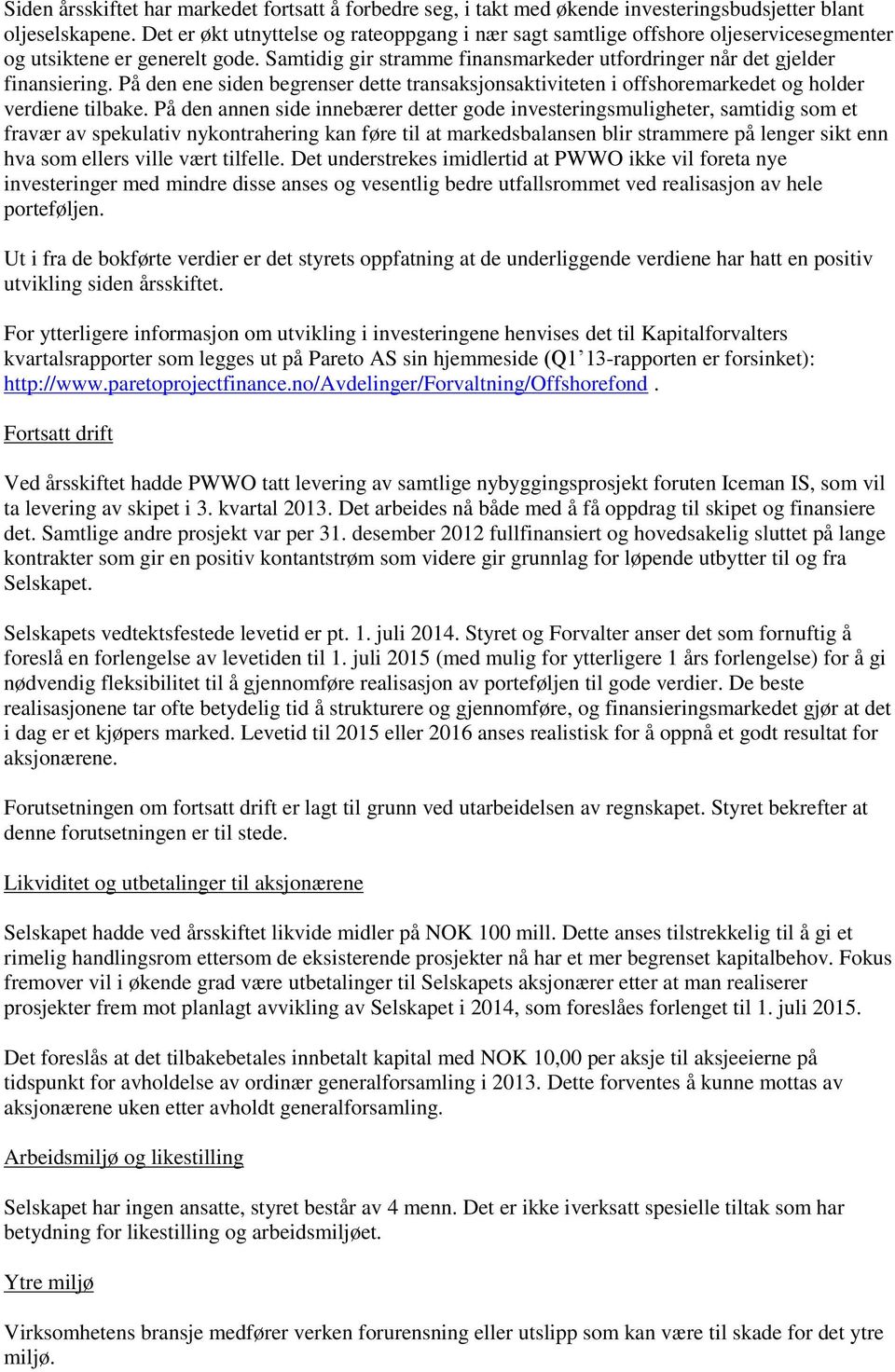 På den ene siden begrenser dette transaksjonsaktiviteten i offshoremarkedet og holder verdiene tilbake.