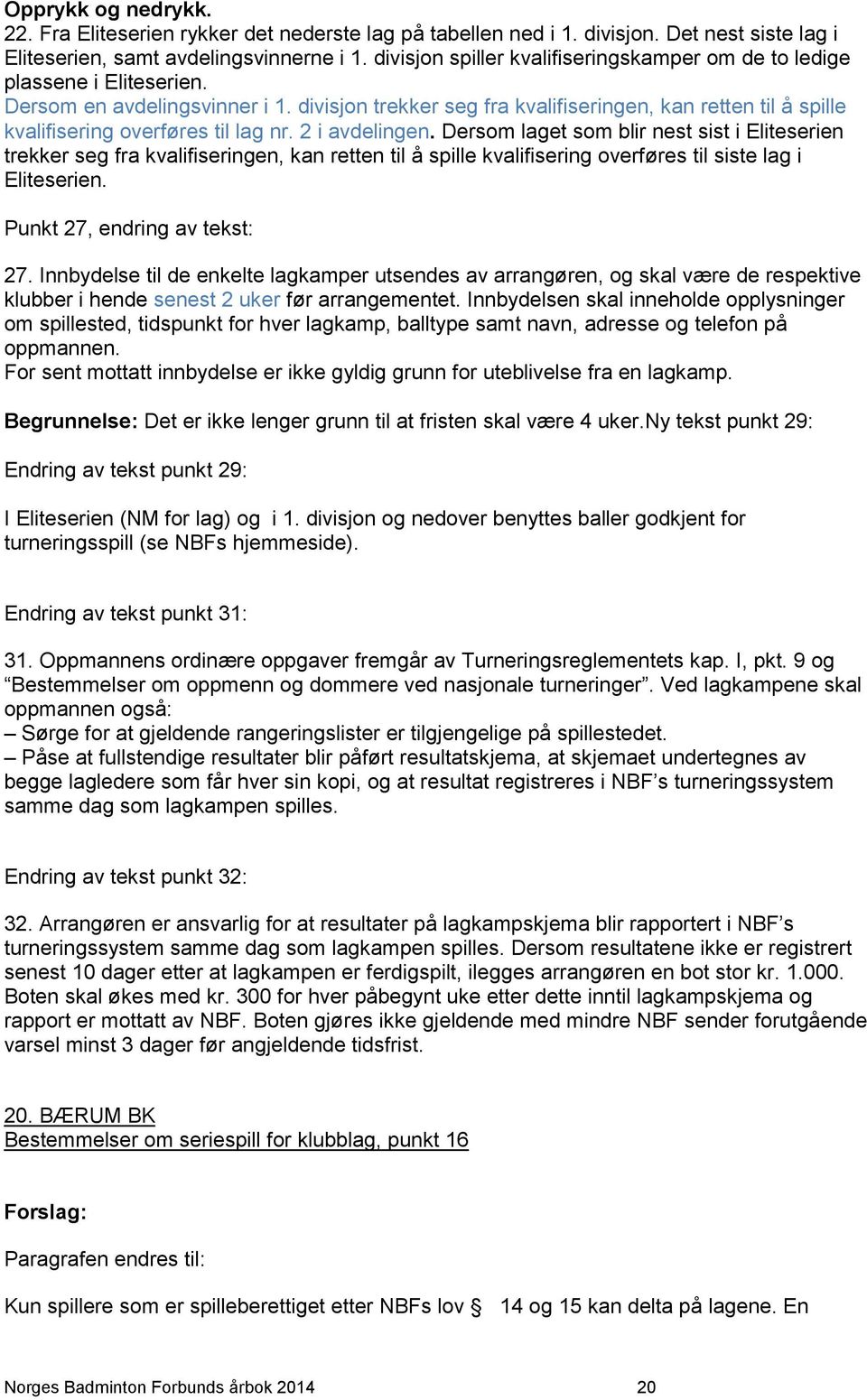 divisjon trekker seg fra kvalifiseringen, kan retten til å spille kvalifisering overføres til lag nr. 2 i avdelingen.