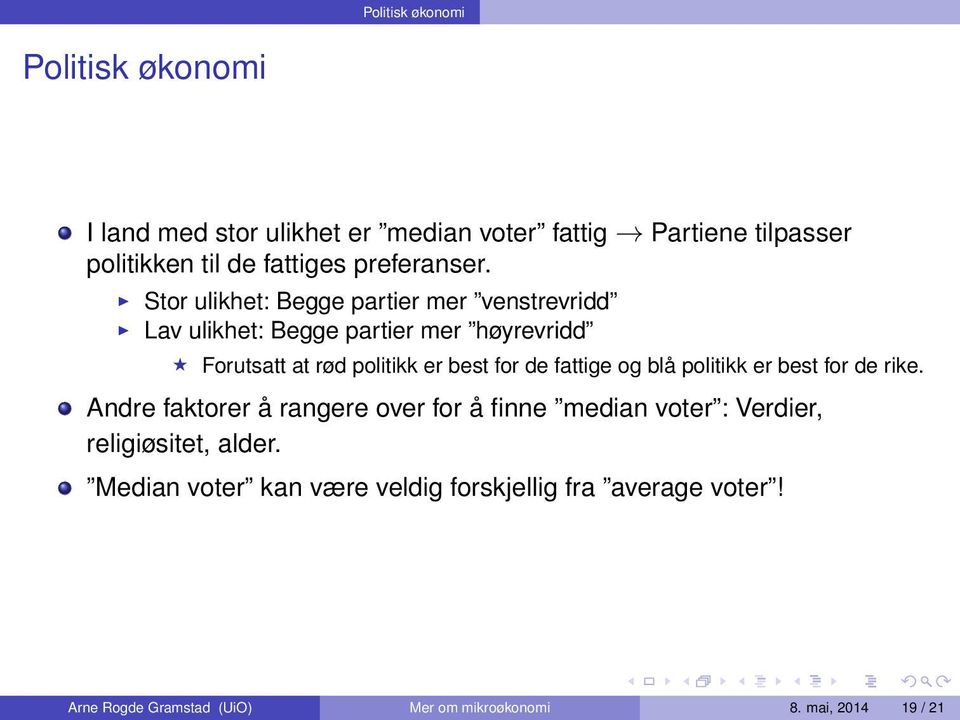 Stor ulikhet: Begge partier mer venstrevridd Lav ulikhet: Begge partier mer høyrevridd Forutsatt at rød politikk er best for de