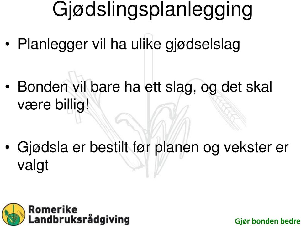 slag, og det skal være billig!