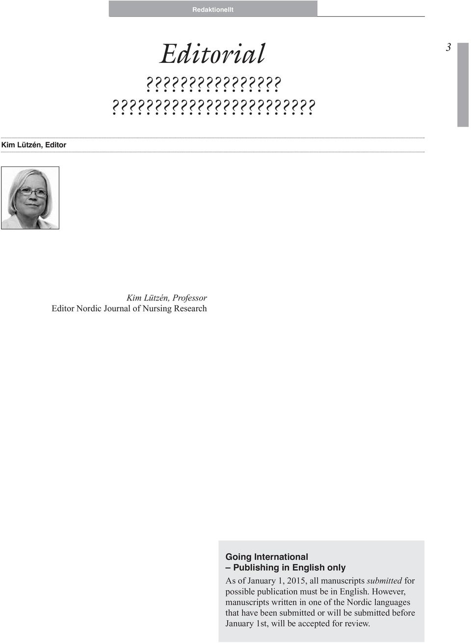 Nursing Research Going International Publishing in English only As of January 1, 2015, all manuscripts