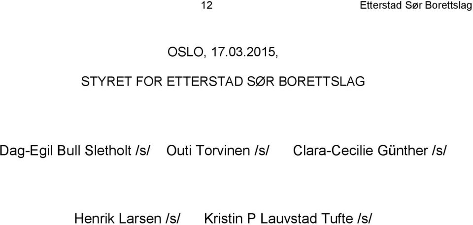 Dag-Egil Bull Sletholt /s/ Outi Torvinen /s/