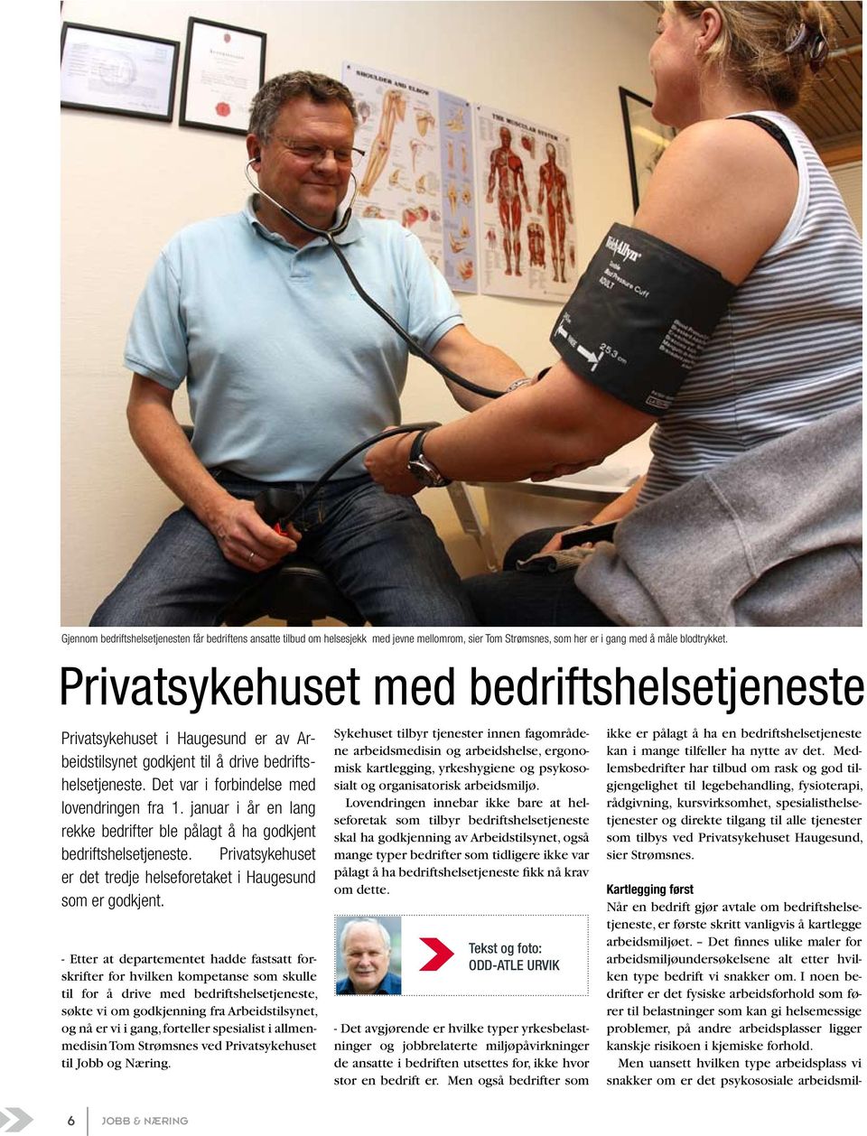 januar i år en lang rekke bedrifter ble pålagt å ha godkjent bedriftshelsetjeneste. Privatsykehuset er det tredje helseforetaket i Haugesund som er godkjent.