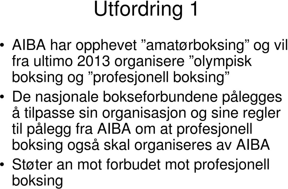 tilpasse sin organisasjon og sine regler til pålegg fra AIBA om at profesjonell