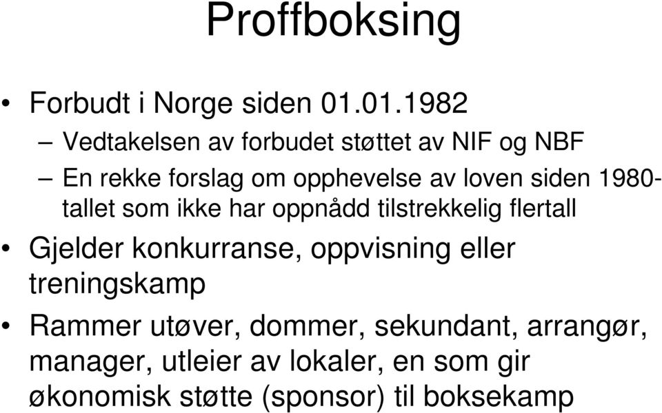 loven siden 1980- tallet som ikke har oppnådd tilstrekkelig flertall Gjelder konkurranse,