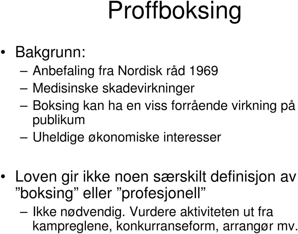 økonomiske interesser Loven gir ikke noen særskilt definisjon av boksing eller