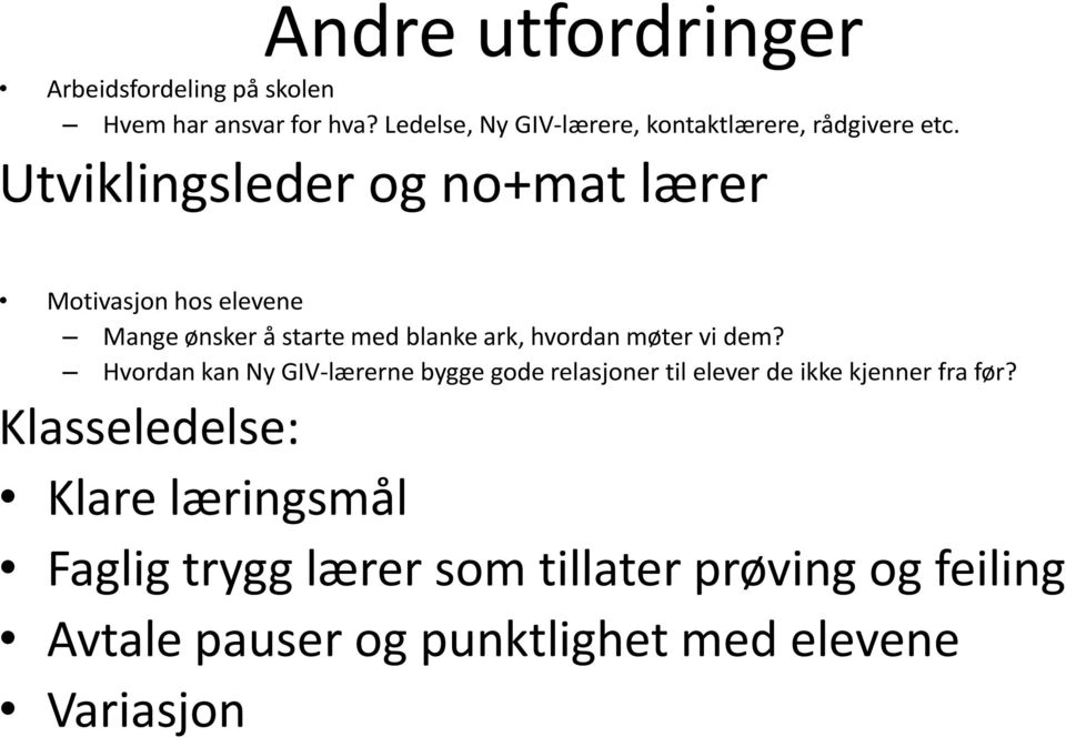 Utviklingsleder og no+mat lærer Motivasjon hos elevene Mange ønsker å starte med blanke ark, hvordan møter vi dem?