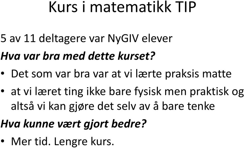 Det som var bra var at vi lærte praksis matte at vi læret ting ikke