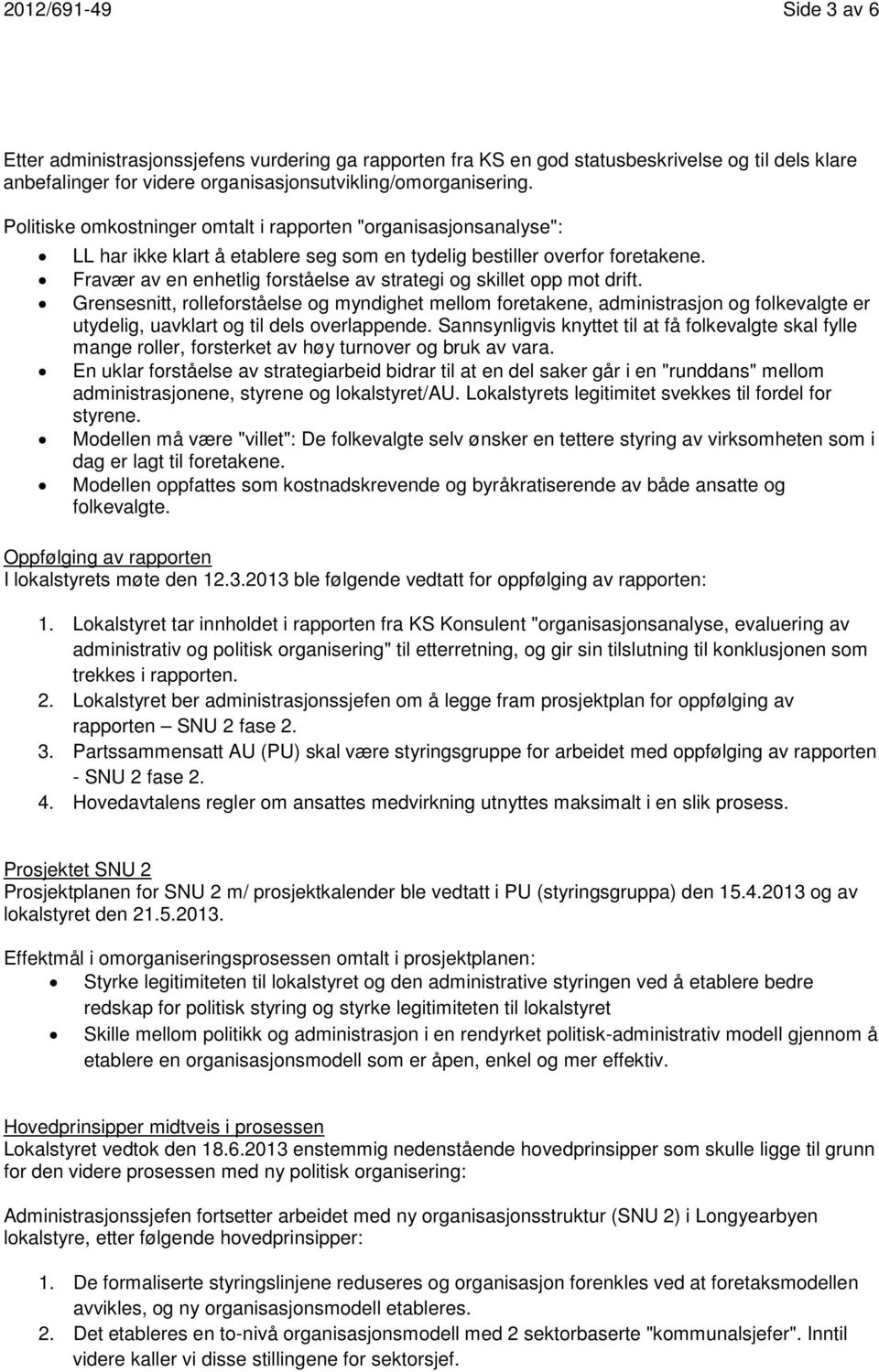 Fravær av en enhetlig forståelse av strategi og skillet opp mot drift.