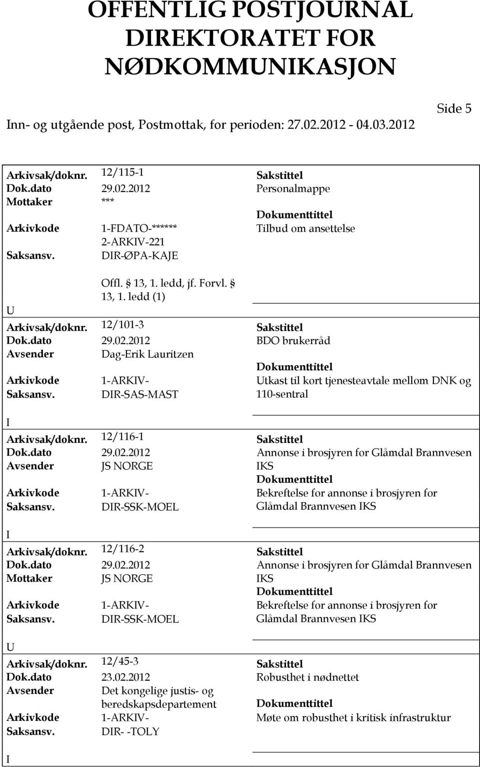 DR-SAS-MAST 110-sentral Arkivsak/doknr. 12/116-1 Sakstittel Dok.dato 29.02.