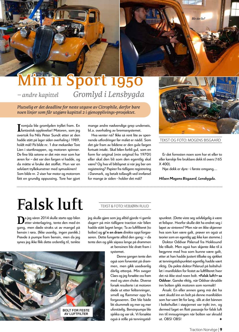 tryllet fra En I fantastisk opplevelse! Motor, so jeg overtok fra Nils Peter Sundt etter at d hadde stått på lager sid overhaling i 1989, holdt ål!