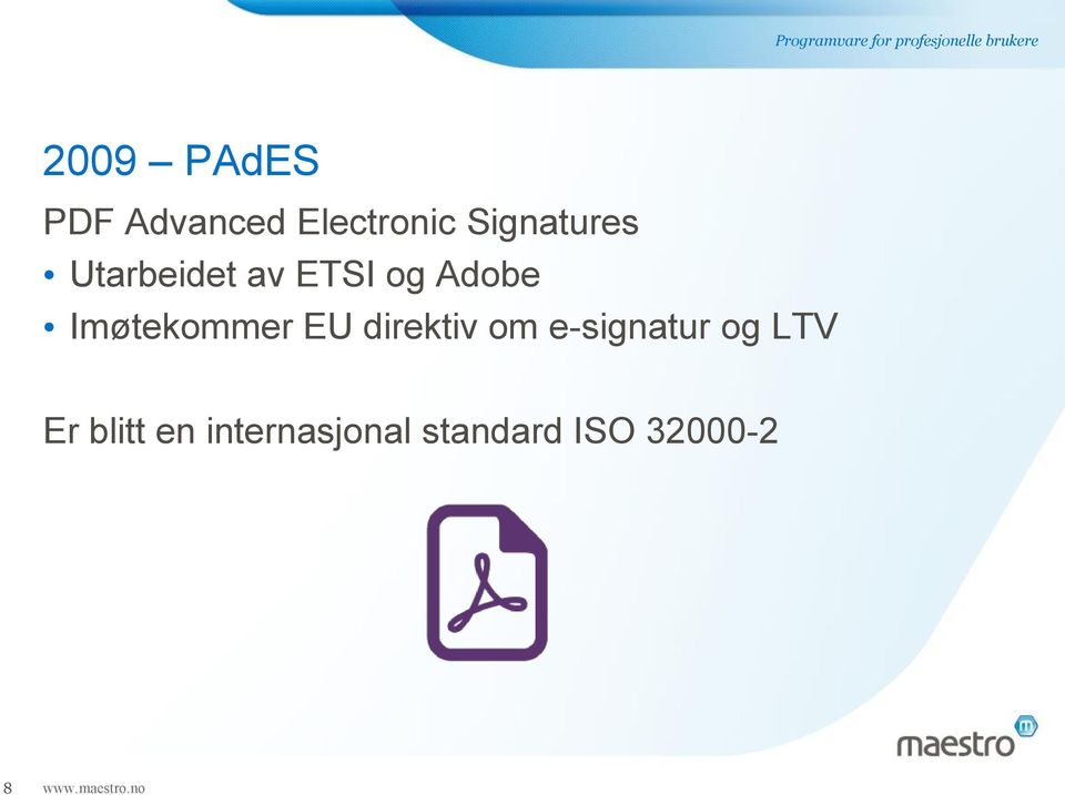 Imøtekommer EU direktiv om e-signatur og