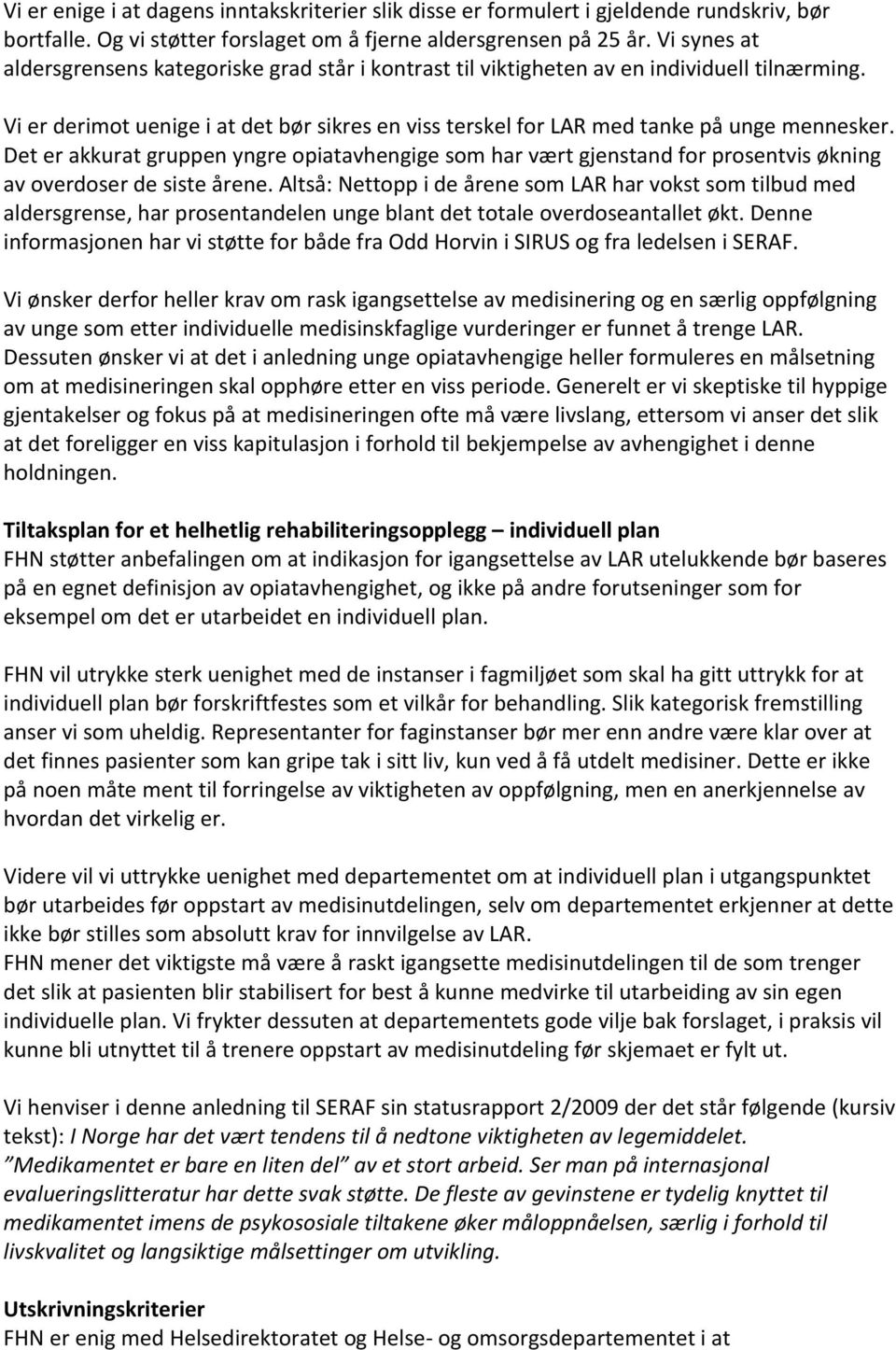 Det er akkurat gruppen yngre opiatavhengige som har vært gjenstand for prosentvis økning av overdoser de siste årene.