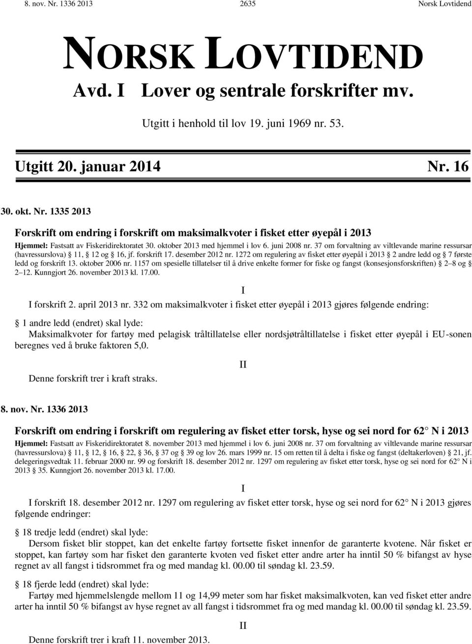 1272 om regulering av fisket etter øyepål i 2013 2 andre ledd og 7 første ledd og forskrift 13. oktober 2006 nr.