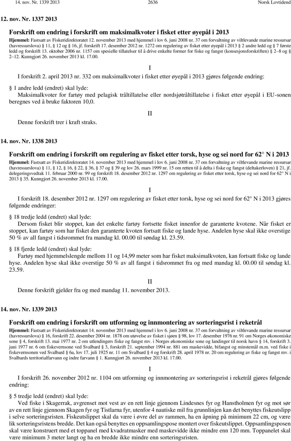 1272 om regulering av fisket etter øyepål i 2013 2 andre ledd og 7 første ledd og forskrift 13. oktober 2006 nr.