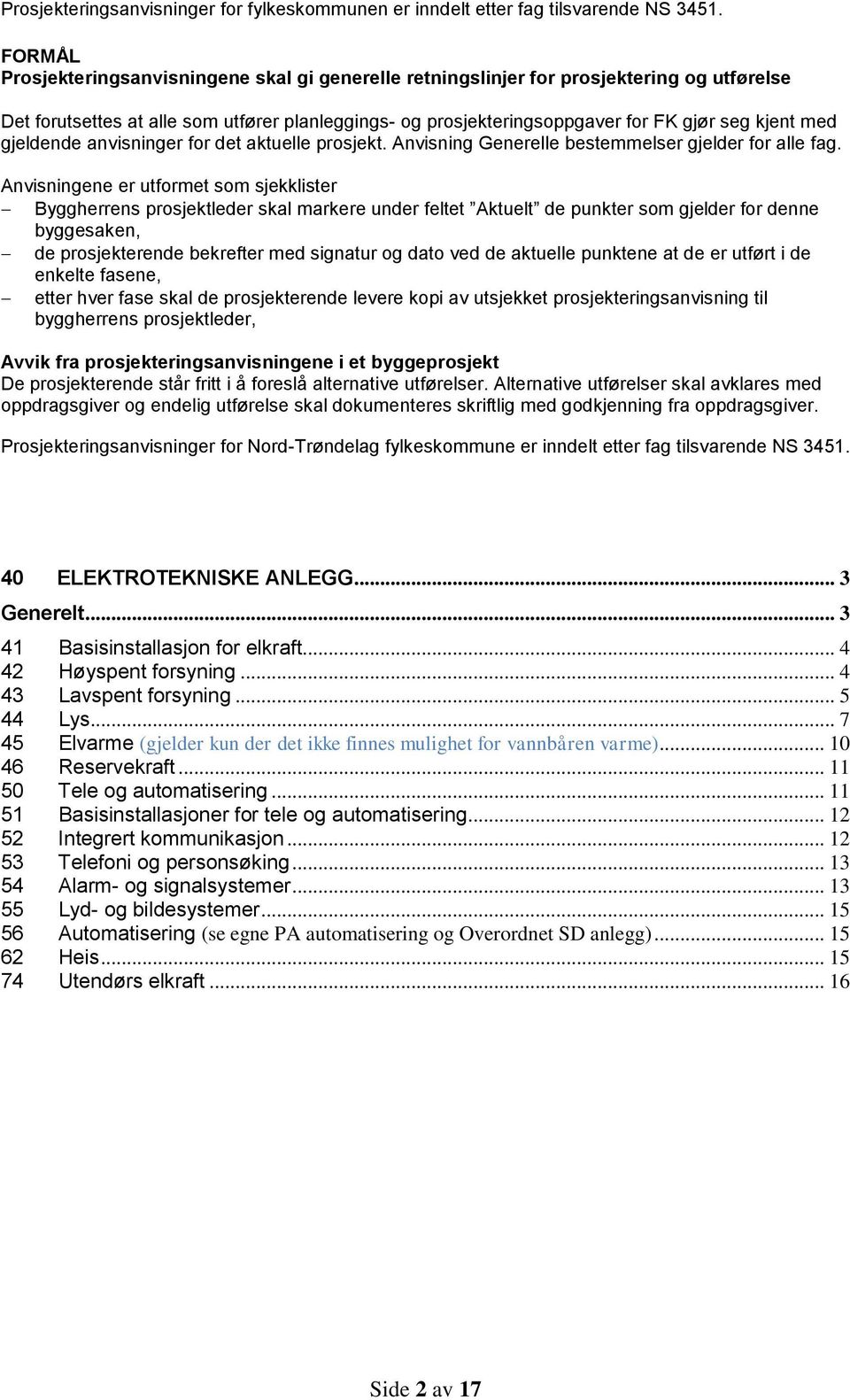 anvisninger for det aktuelle. Anvisning Generelle bestemmelser gjelder for alle fag.