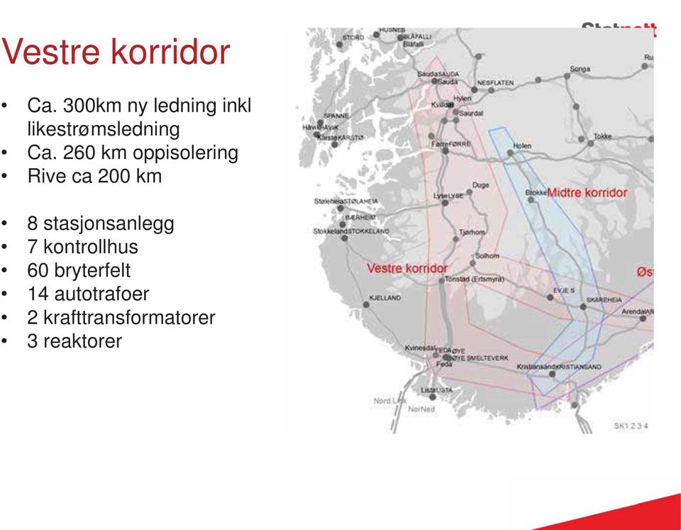 260 km oppisolering Rive ca 200 km 8